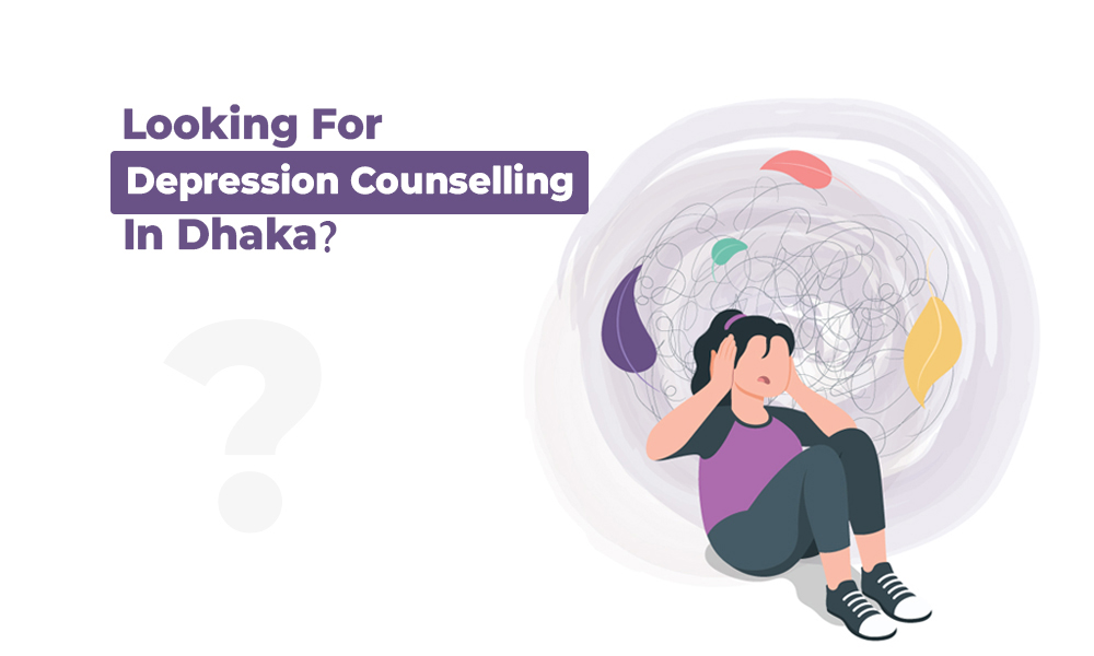 Depression Counselling in Dhaka – Journey to Mental Wellness