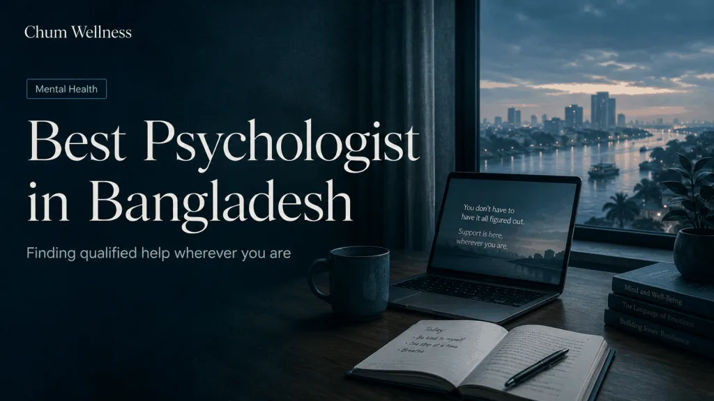 Best Psychologist in Bangladesh: Finding Qualified Help Wherever You Are
