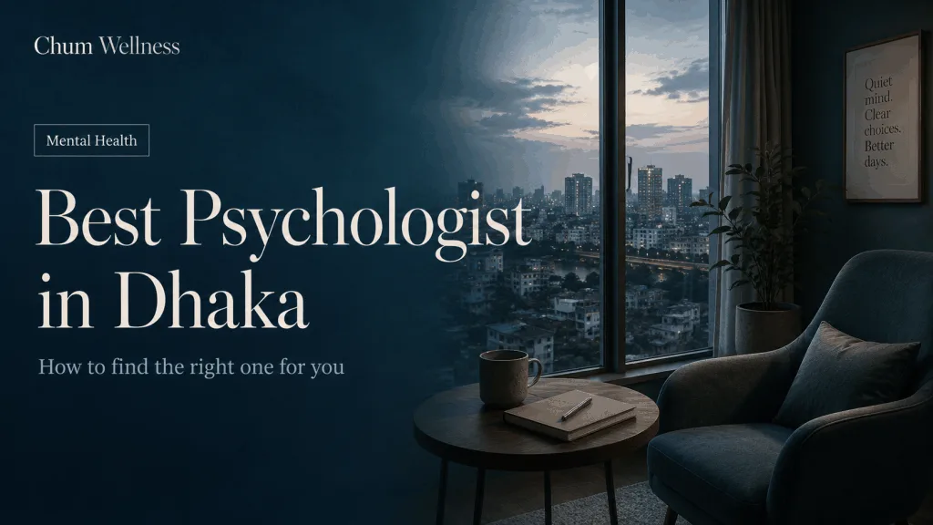 Best Psychologist in Dhaka: How to Find the Right One for You