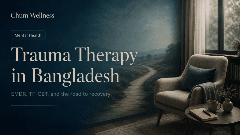 Trauma Therapy Bangladesh: EMDR, TF-CBT, and the Road to Recovery