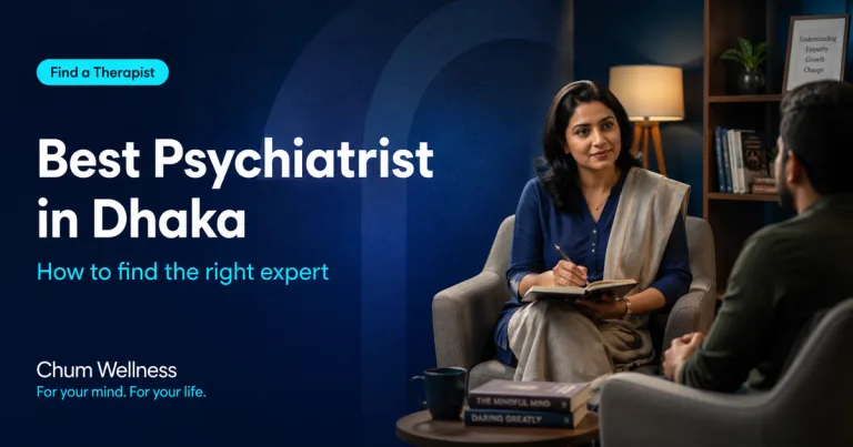 Best Psychiatrists in Dhaka: Chum’s BMDC-Registered Doctors (2026)