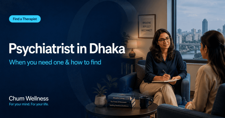 Psychiatrist in Dhaka: When You Need One & How to Find the Right One