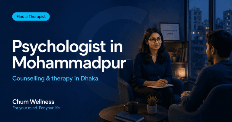 Psychologist in Mohammadpur: Counselling & Therapy in Dhaka