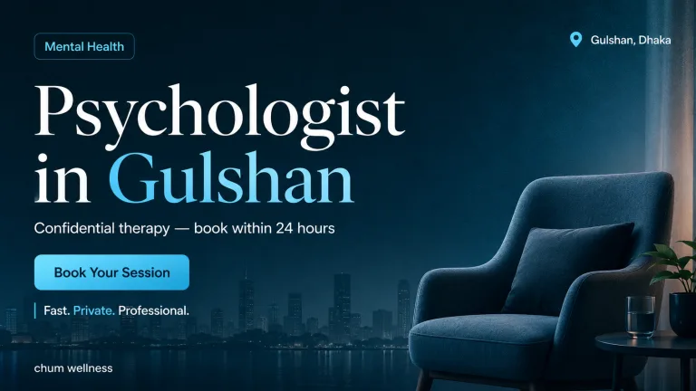 Psychologist in Gulshan: Counselling & Therapy | Chum Wellness
