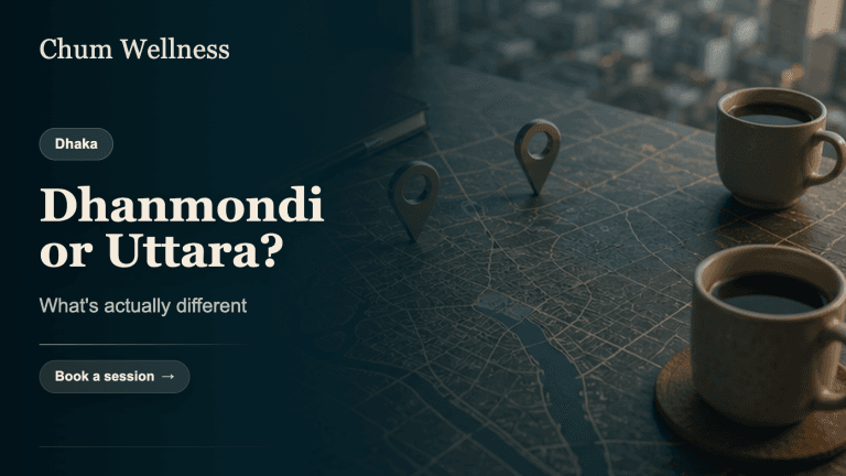 Finding a Psychologist in Dhanmondi vs Uttara: What Is Actually Different in Dhaka