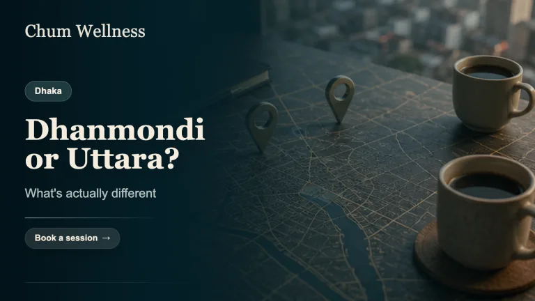 Finding a Psychologist in Dhanmondi vs Uttara: What Is Actually Different in Dhaka