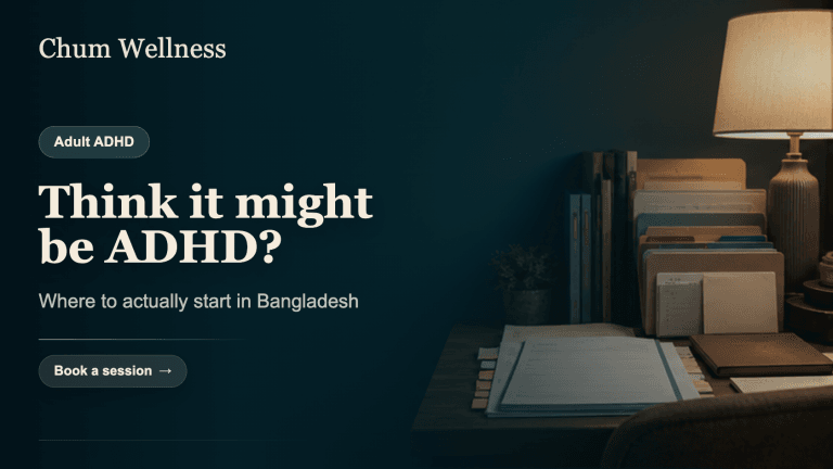 Getting an Adult ADHD Diagnosis in Bangladesh: Where to Start