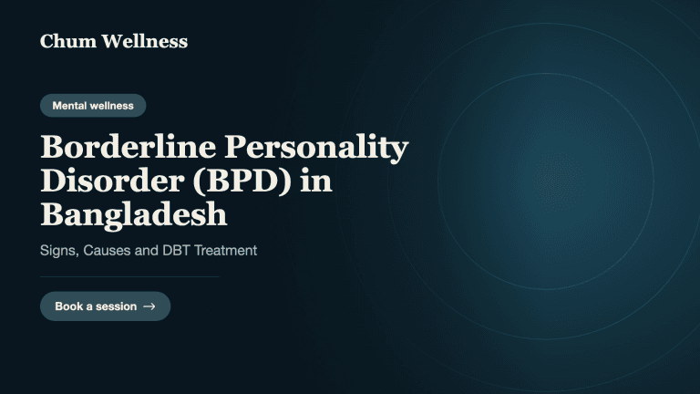 Borderline Personality Disorder (BPD) in Bangladesh: Signs, Causes and DBT Treatment