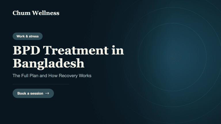 BPD Treatment in Bangladesh: The Full Plan and How Recovery Works