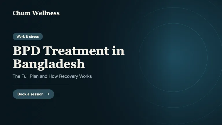 BPD Treatment in Bangladesh: The Full Plan and How Recovery Works