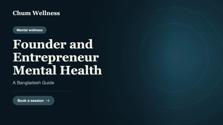 Founder and Entrepreneur Mental Health: A Bangladesh Guide