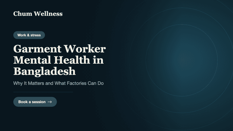 Garment Worker Mental Health in Bangladesh: Why It Matters and What Factories Can Do