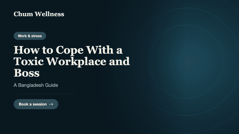 How to Cope With a Toxic Workplace and Boss: A Bangladesh Guide