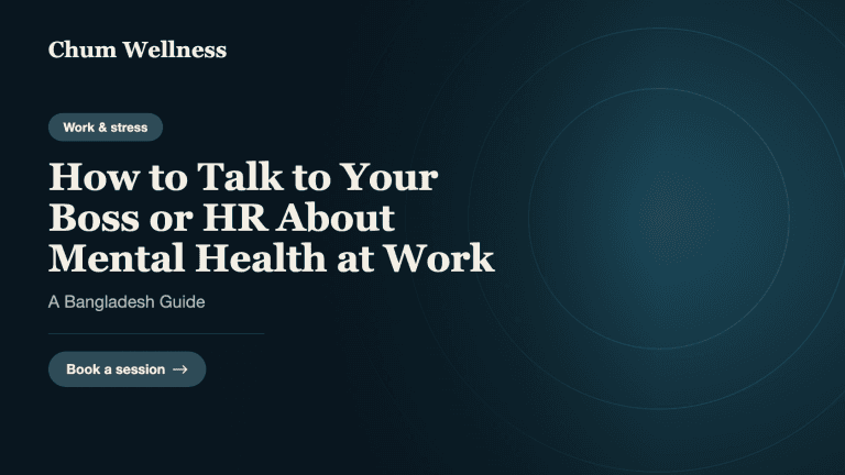 How to Talk to Your Boss or HR About Mental Health at Work: A Bangladesh Guide