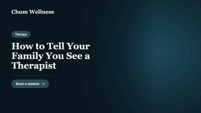 How to Tell Your Family You See a Therapist