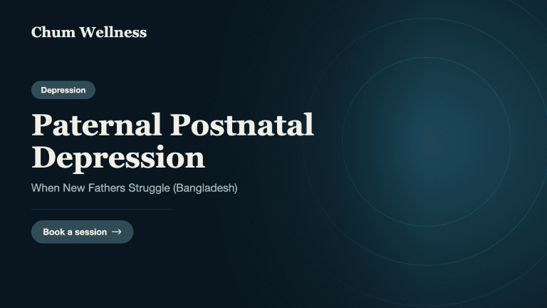 Paternal Postnatal Depression: When New Fathers Struggle (Bangladesh)