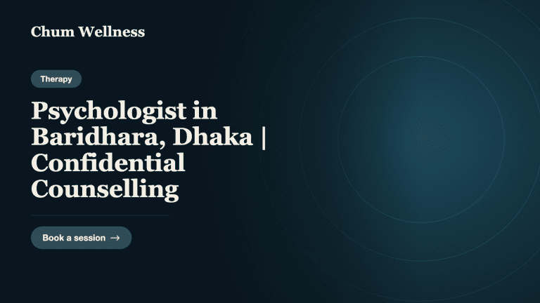 Psychologist in Baridhara, Dhaka | Confidential Counselling