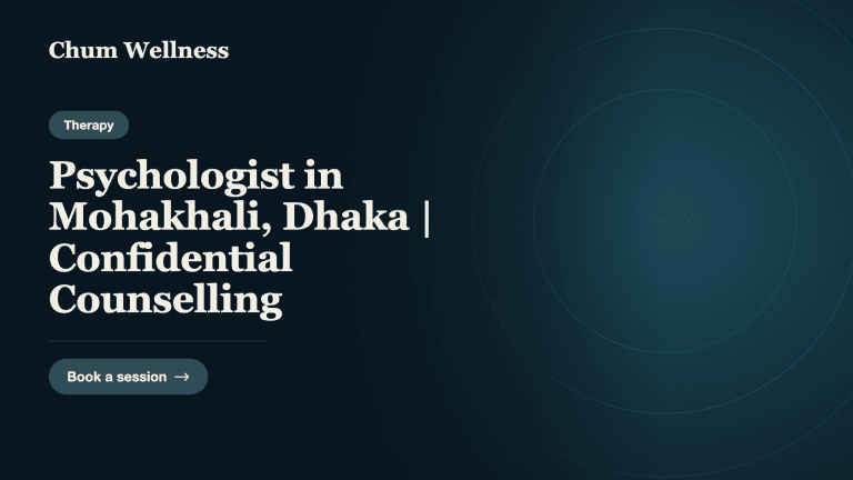 Psychologist in Mohakhali, Dhaka | Confidential Counselling