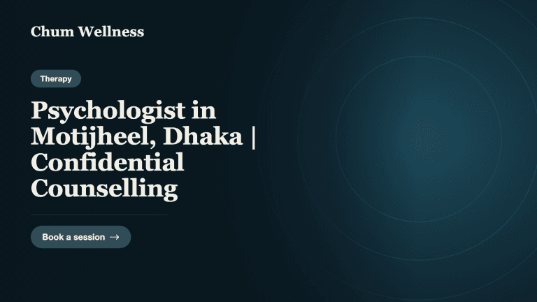 Psychologist in Motijheel, Dhaka | Confidential Counselling