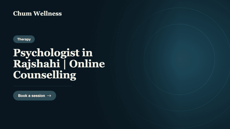 Psychologist in Rajshahi | Online Counselling