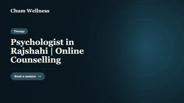 Psychologist in Rajshahi | Online Counselling