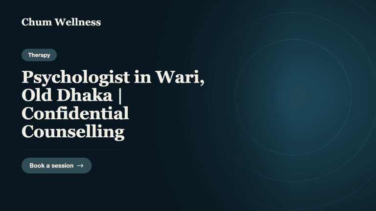 Psychologist in Wari, Old Dhaka | Confidential Counselling