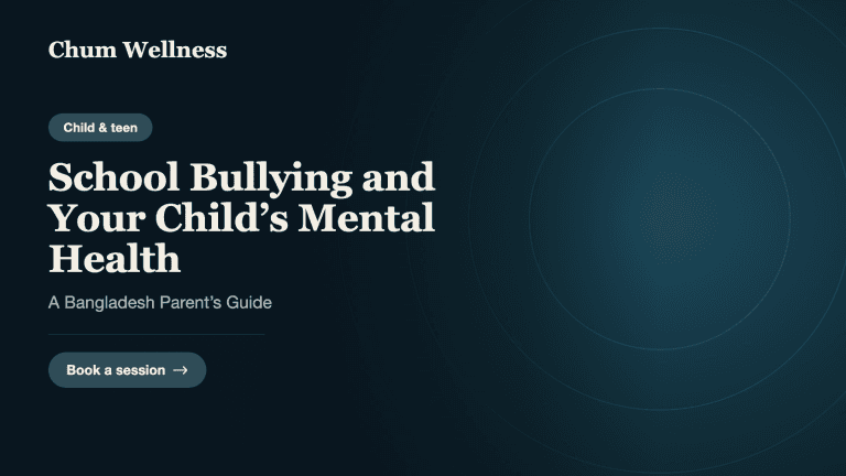 School Bullying and Your Child’s Mental Health: A Bangladesh Parent’s Guide