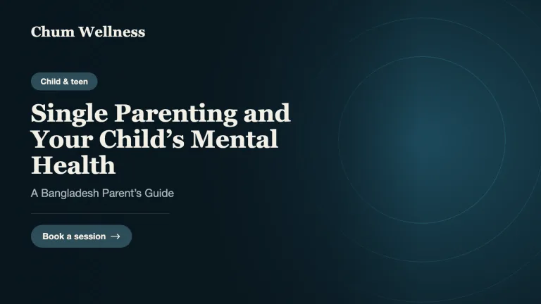 Single Parenting and Your Child’s Mental Health: A Bangladesh Parent’s Guide