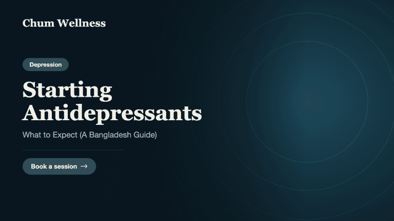 Starting Antidepressants: What to Expect (A Bangladesh Guide)