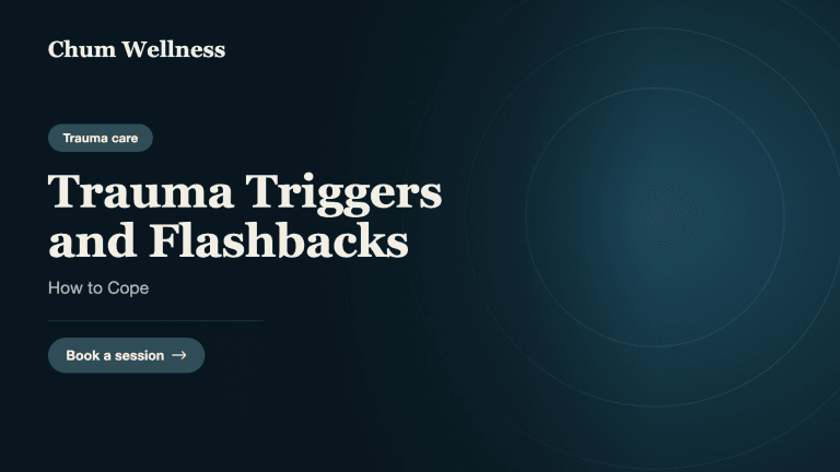Trauma Triggers and Flashbacks: How to Cope