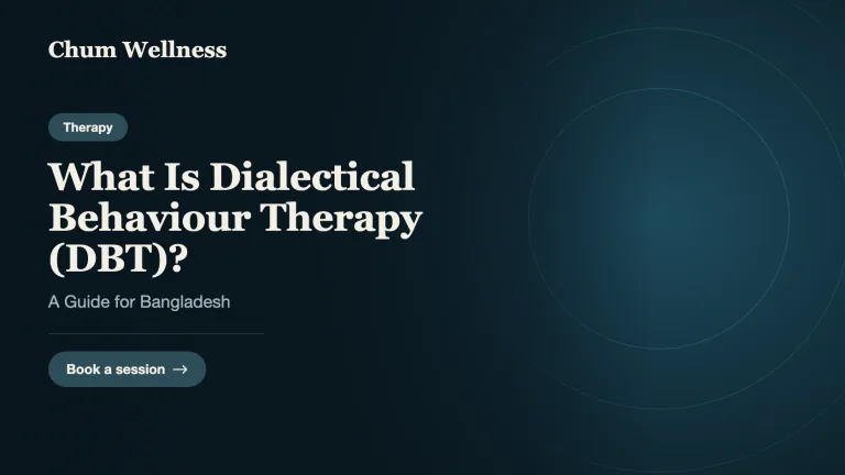 What Is Dialectical Behaviour Therapy (DBT)? A Guide for Bangladesh