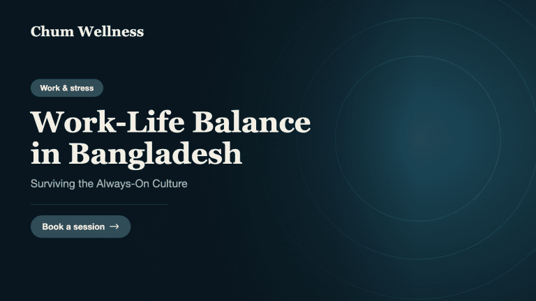 Work-Life Balance in Bangladesh: Surviving the Always-On Culture