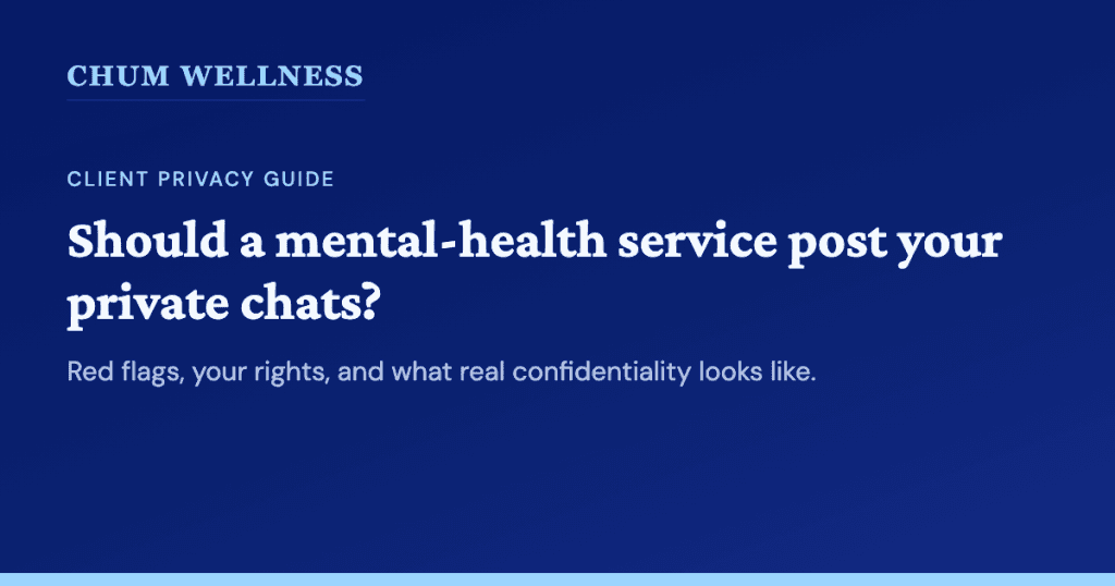Should a Mental-Health Service Post Your Private Chats? A Client Privacy Guide